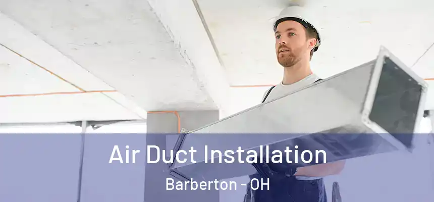 Air Duct Installation Barberton - OH