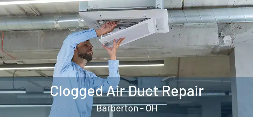  Clogged Air Duct Repair Barberton - OH