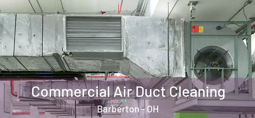  Commercial Air Duct Cleaning Barberton - OH