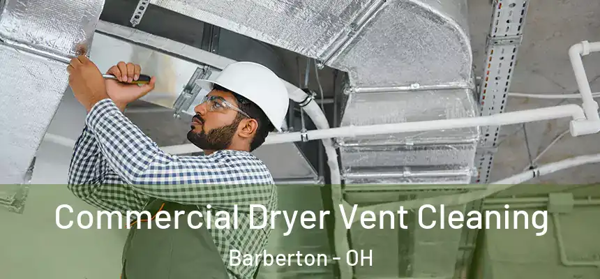  Commercial Dryer Vent Cleaning Barberton - OH