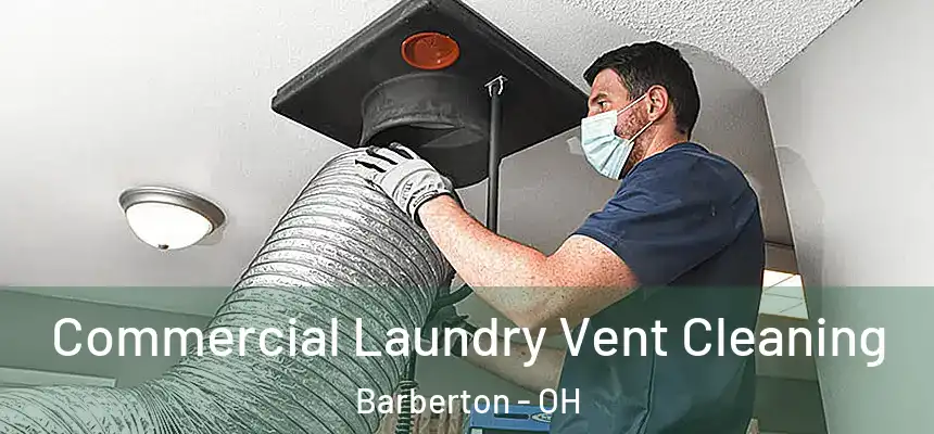  Commercial Laundry Vent Cleaning Barberton - OH
