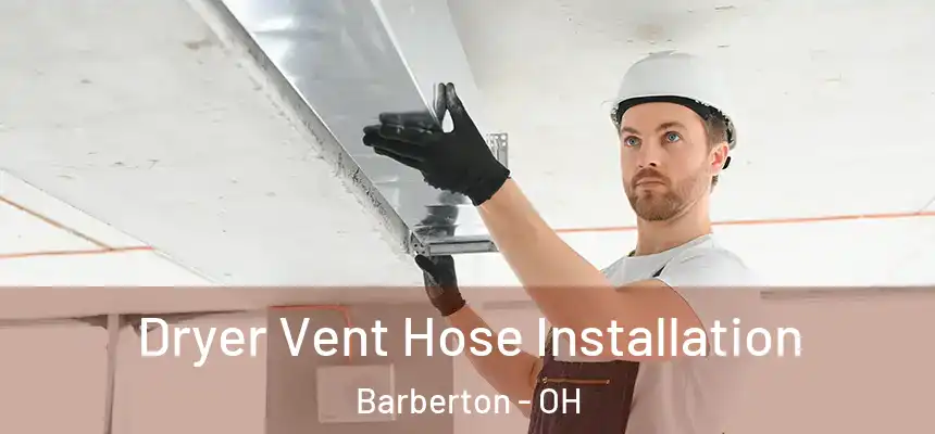 Dryer Vent Hose Installation Barberton - OH