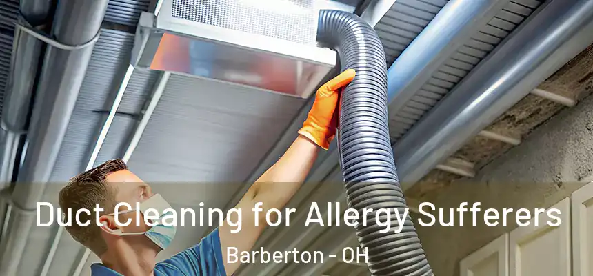  Duct Cleaning for Allergy Sufferers Barberton - OH
