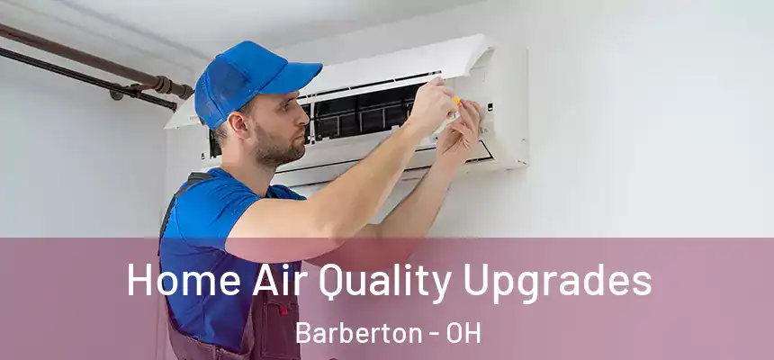  Home Air Quality Upgrades Barberton - OH