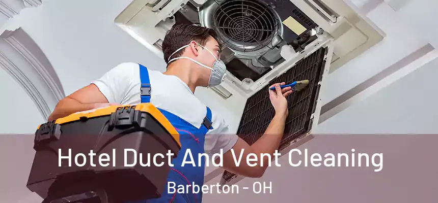 Hotel Duct And Vent Cleaning Barberton - OH