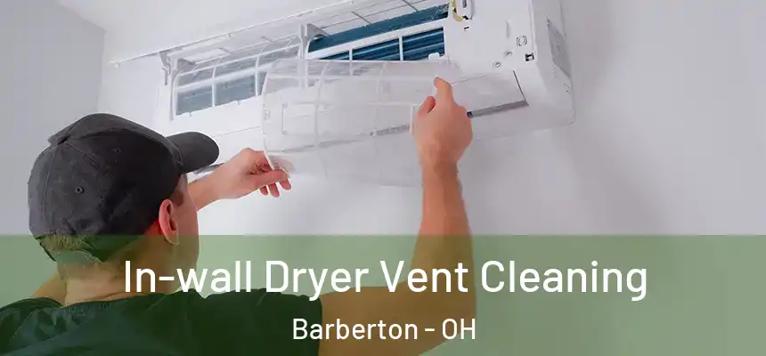  In-wall Dryer Vent Cleaning Barberton - OH
