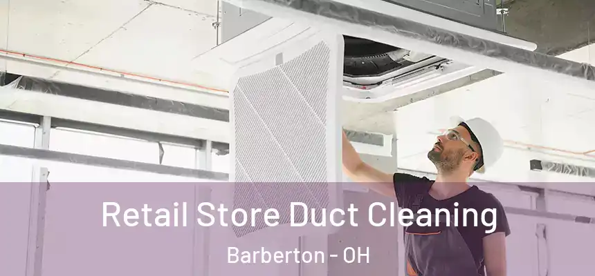  Retail Store Duct Cleaning Barberton - OH