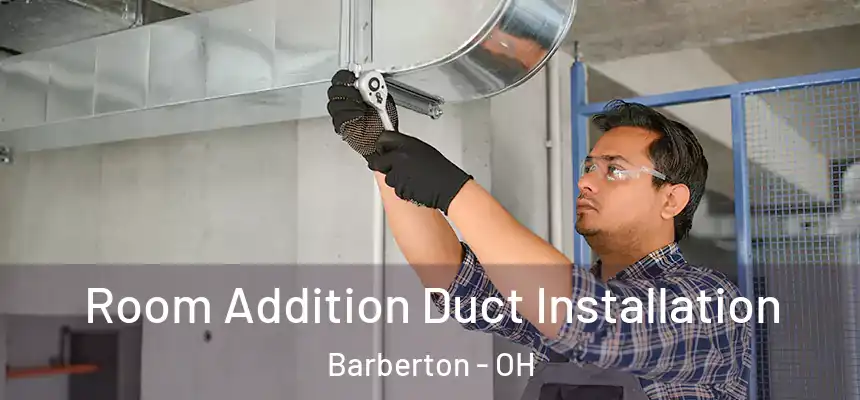  Room Addition Duct Installation Barberton - OH