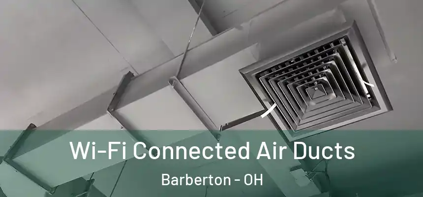  Wi-Fi Connected Air Ducts Barberton - OH